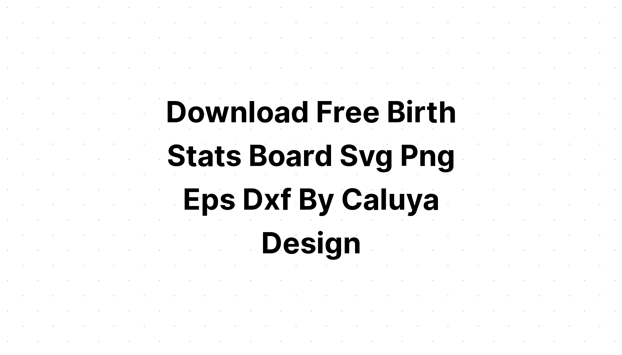 Download Birth Stats Template Svg SVG File